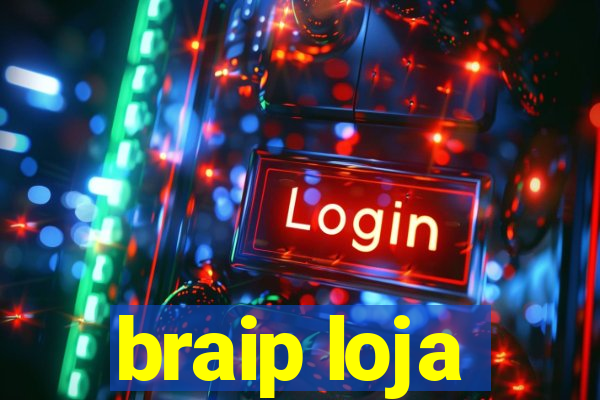 braip loja